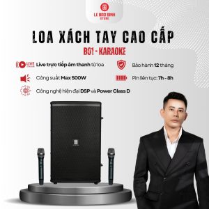 LOA XÁCH TAY CAO CẤP B01 - KARAOKE | Công suất Max 500W, Công nghệ hiện đại DSP - Power Class D, Kết nối Guitar – DJ biểu diễn - Bảo hành chính hãng 12 tháng